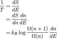 \frac{1}{T} &= \frac{dS}{dE}\\
&= \frac{dS}{dn} \frac{dn}{dE} \\
&= k_B\log{\frac{\Omega(n+1)}{\Omega(n)}}\,
\frac{dn}{dE}
