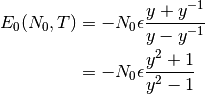 E_0(N_0, T) &= - N_0\epsilon \frac{y + y^{-1}}{y - y^{-1}}\\
&= - N_0\epsilon \frac{y^2 + 1}{y^2 - 1}\\