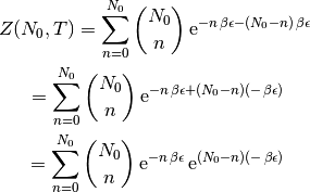 Z(N_0, T) &= \sum_{n=0}^{N_0} {N_0 \choose n}\,\text{e}^{-n\,\beta\epsilon -
(N_0-n)\,\beta\epsilon} \\

&= \sum_{n=0}^{N_0} {N_0 \choose n}\,\text{e}^{-n\,\beta\epsilon +
(N_0-n)(-\,\beta\epsilon)} \\

&= \sum_{n=0}^{N_0} {N_0 \choose n}\,\text{e}^{-n\,\beta\epsilon}\, \text{e}^{
(N_0-n)(-\,\beta\epsilon)}