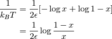 \frac{1}{k_BT}&= \frac{1}{2\epsilon}[-\log{x} + \log{1-x}]\\
              &= \frac{1}{2\epsilon}\log\frac{1-x}{x}\\