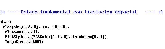 RowBox[{, , (* ---- Estado fundamental con traslacion espacial  &nbs ... wBox[{Thickness, [, 0.01, ]}]}], }}]}], ,, , ImageSize -> 500}], ]}], ;}], }]}]