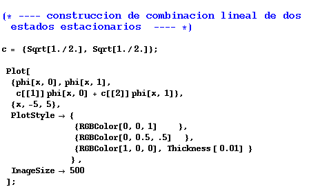 RowBox[{, (* ---- construccion de combinacion lineal de dos estados estacionarios  ... ;    , }}]}],  , ,, , ImageSize  500}], , ]}], ;}]}]}]