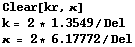 Clear[kr, κ] RowBox[{k, =,  , RowBox[{2,  , *,  , RowBox[{1.3549, /, Del}]}]}] RowBox[{κ,  , =,  , RowBox[{2, *,  , RowBox[{6.17772, /, Del}]}]}] 