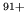 $^{91+}$