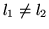 $l_1 \neq l_2$
