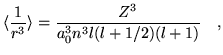 $\displaystyle \langle \frac{1}{r^3} \rangle =
\frac{Z^3}{a_0^3 n^3 l(l+1/2)(l+1)} ~~~,$