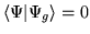 $\langle \Psi \vert \Psi_g \rangle = 0$