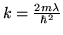 $k=\frac{2m \lambda}{\hbar^2}$